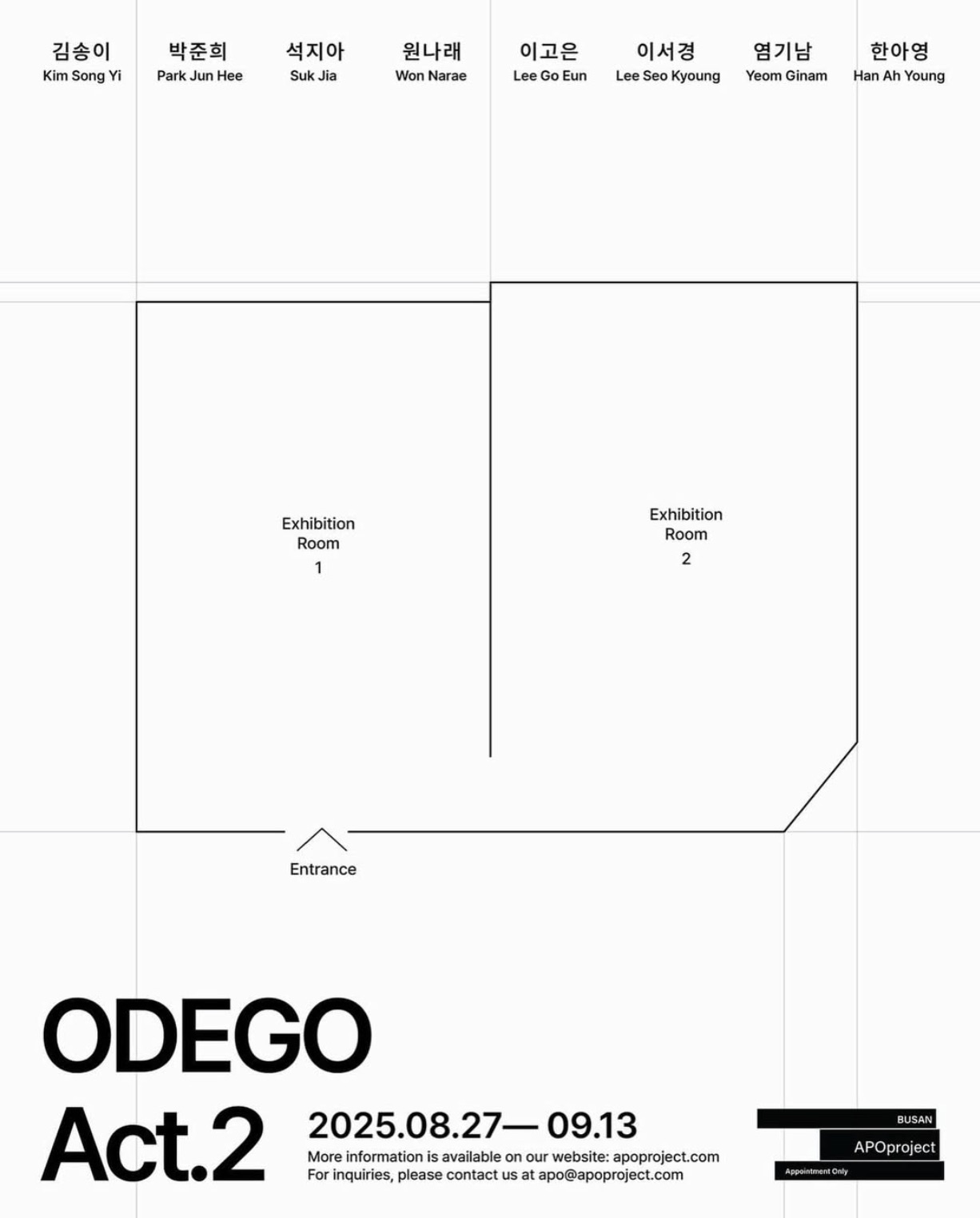 ODEGO Act.2
2025.08.27 - 09.13

· 주최 및 주관 : APO Project
· 전시작가 : 김송이, 박준희, 석지아, 원나래, 이고은, 이서경, 염기남, 한아영
· 사진: 최철림